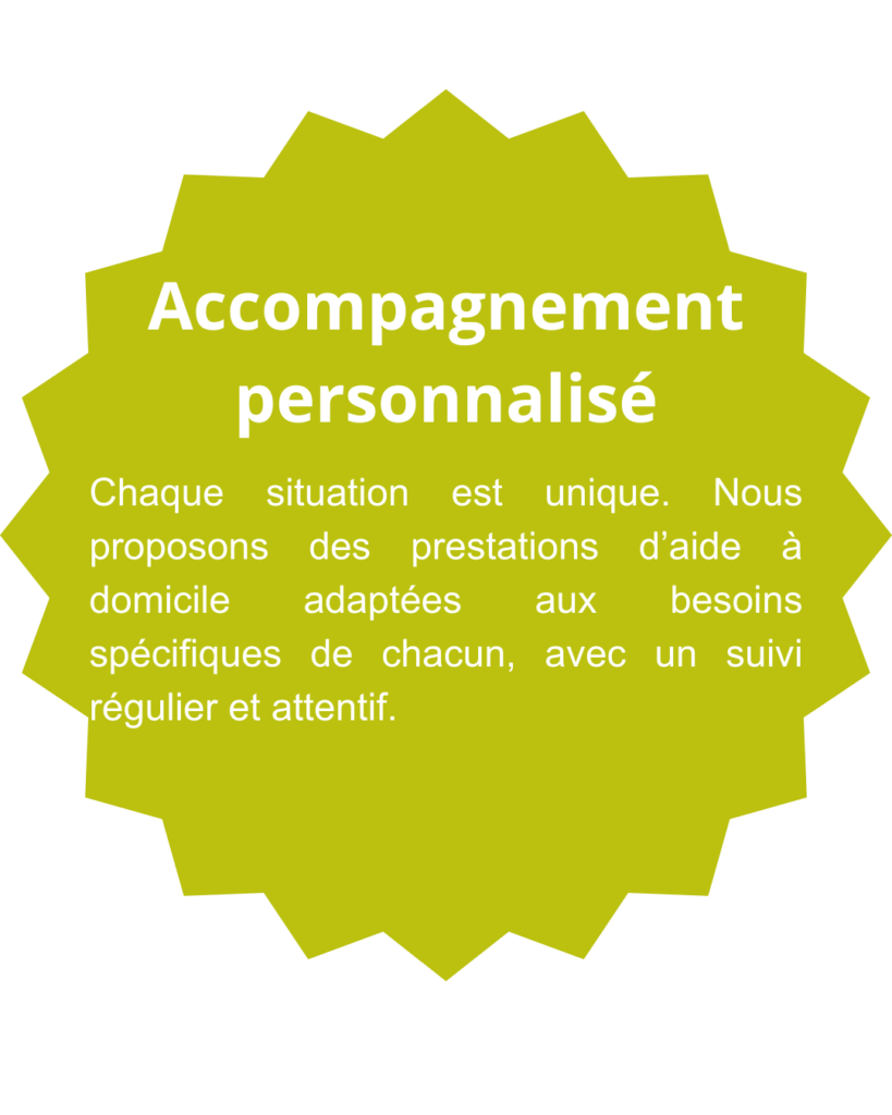 Accompagnement personnalisé-Chaque situation est unique. Nous proposons des prestations d’aide à domicile adaptées aux besoins spécifiques de chacun, avec un suivi régulier et attentif.